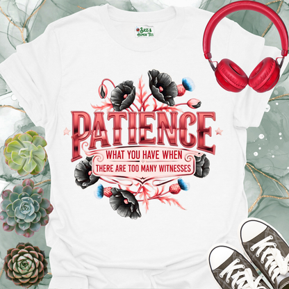 Patience "Too Many Witnesses" T-Shirt